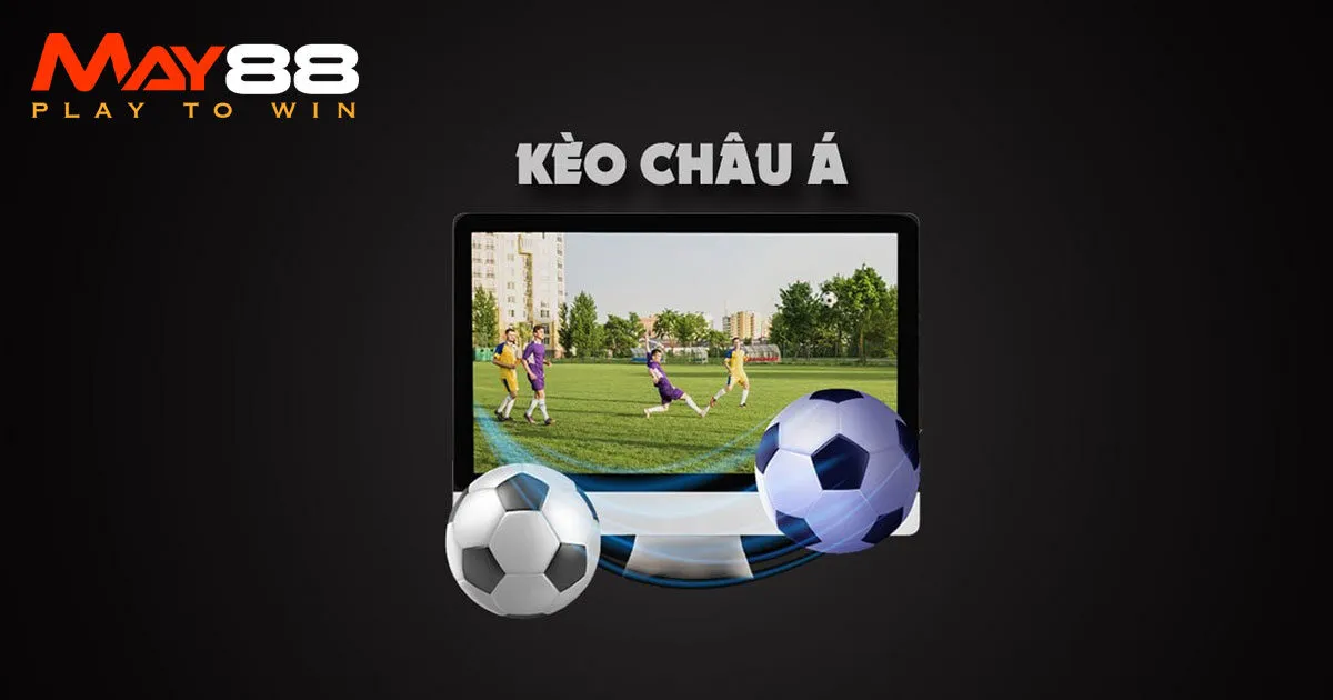 Những loại cược phổ biến trong kèo châu Á là gì?