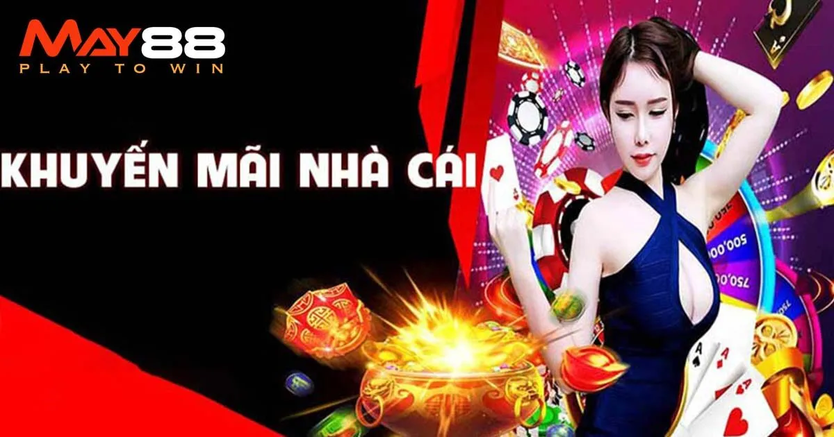 Điều kiện tham gia khuyến mãi May88 chi tiết