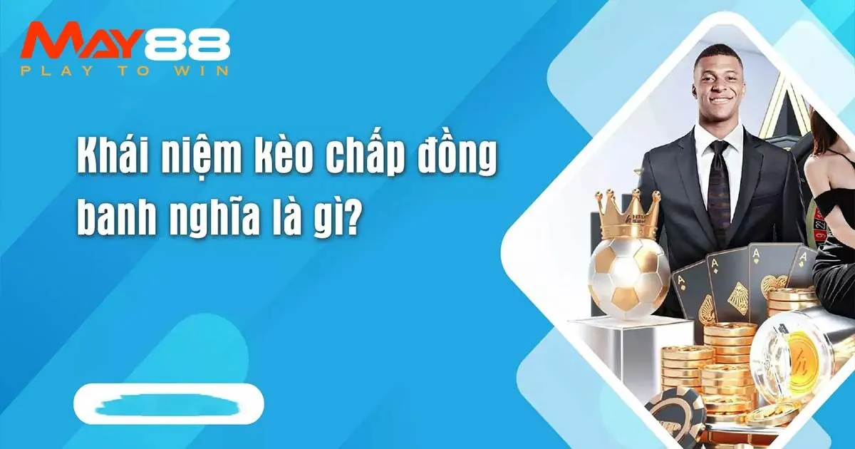 Các trường hợp có thể xảy ra với kèo đồng banh